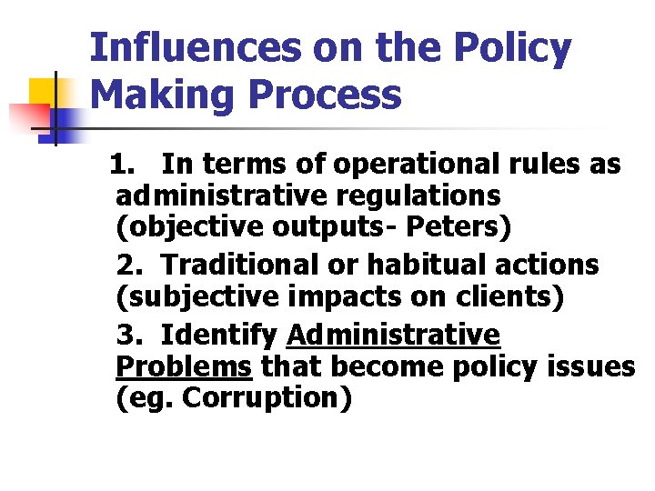 Influences on the Policy Making Process 1. In terms of operational rules as administrative