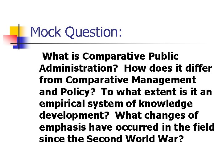 Mock Question: What is Comparative Public Administration? How does it differ from Comparative Management