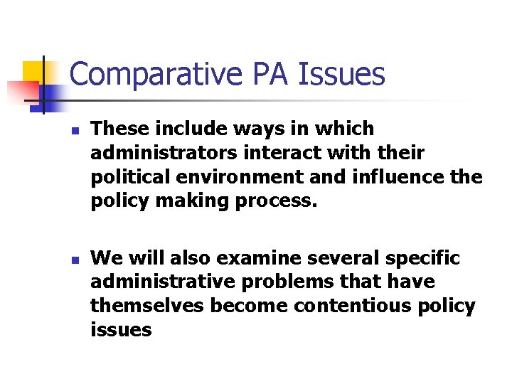 Comparative PA Issues n n These include ways in which administrators interact with their