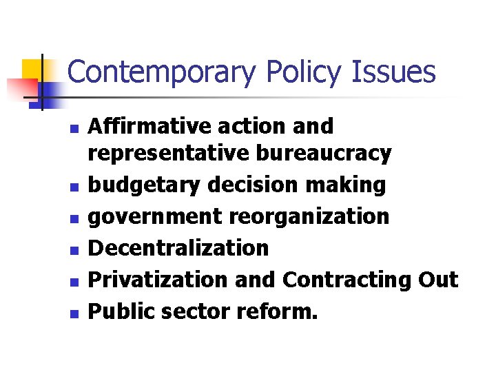 Contemporary Policy Issues n n n Affirmative action and representative bureaucracy budgetary decision making