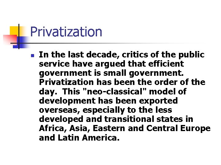 Privatization n In the last decade, critics of the public service have argued that