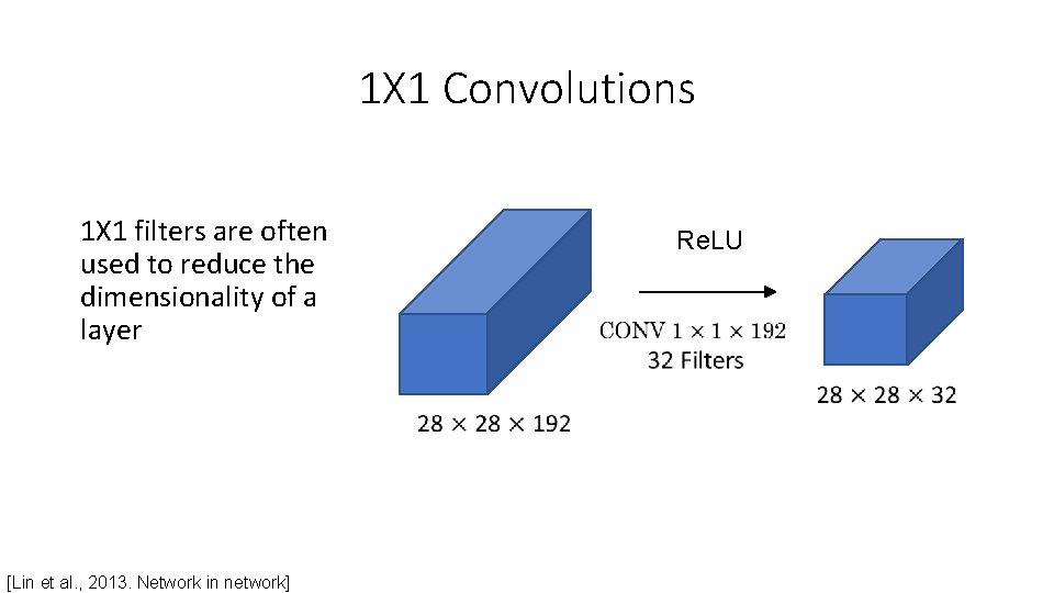 1 X 1 Convolutions 1 X 1 filters are often used to reduce the 1 X 1 Convolutions 1 X 1 filters are often used to reduce the