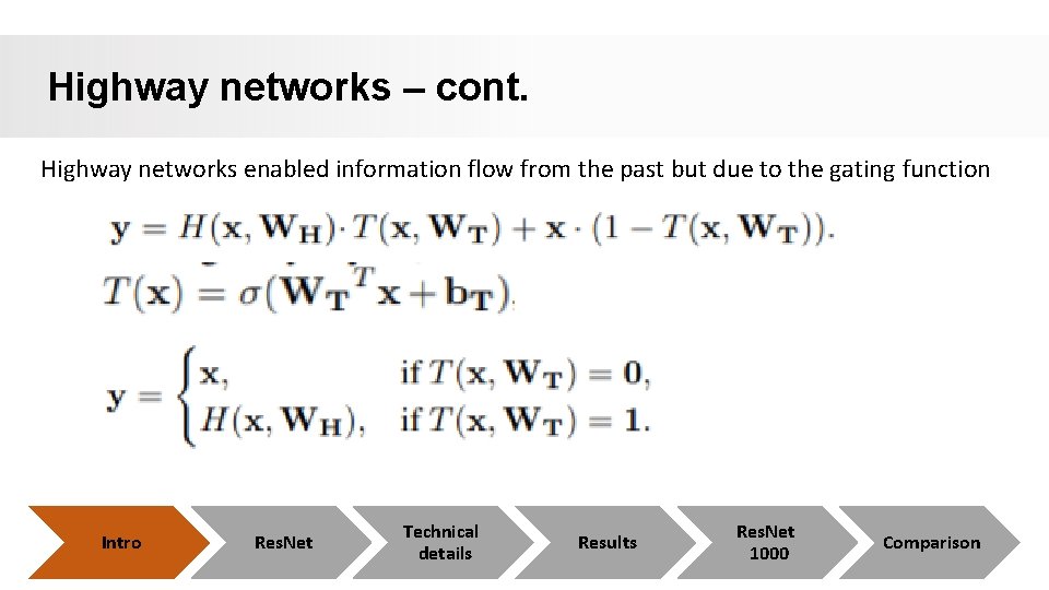Highway networks – cont. Highway networks enabled information flow from the past but due Highway networks – cont. Highway networks enabled information flow from the past but due
