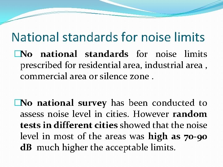 National standards for noise limits �No national standards for noise limits prescribed for residential