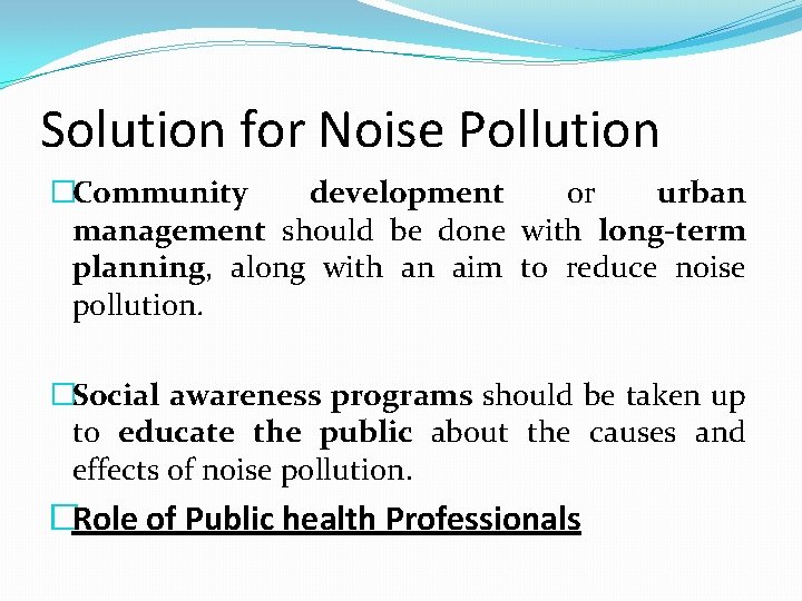 Solution for Noise Pollution �Community development or urban management should be done with long-term
