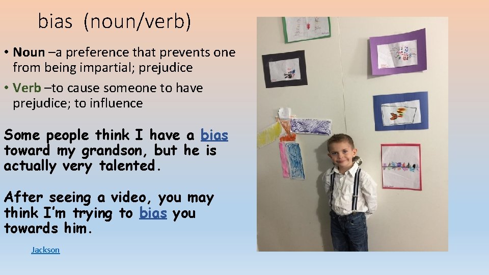 bias (noun/verb) • Noun –a preference that prevents one from being impartial; prejudice •