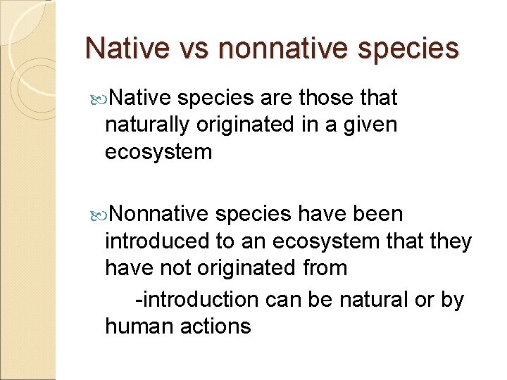 Native vs nonnative species Native species are those that naturally originated in a given