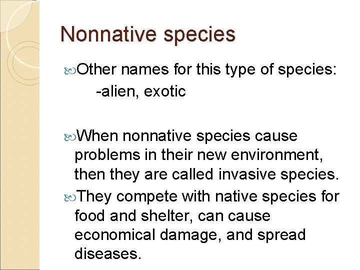 Nonnative species Other names for this type of species: -alien, exotic When nonnative species