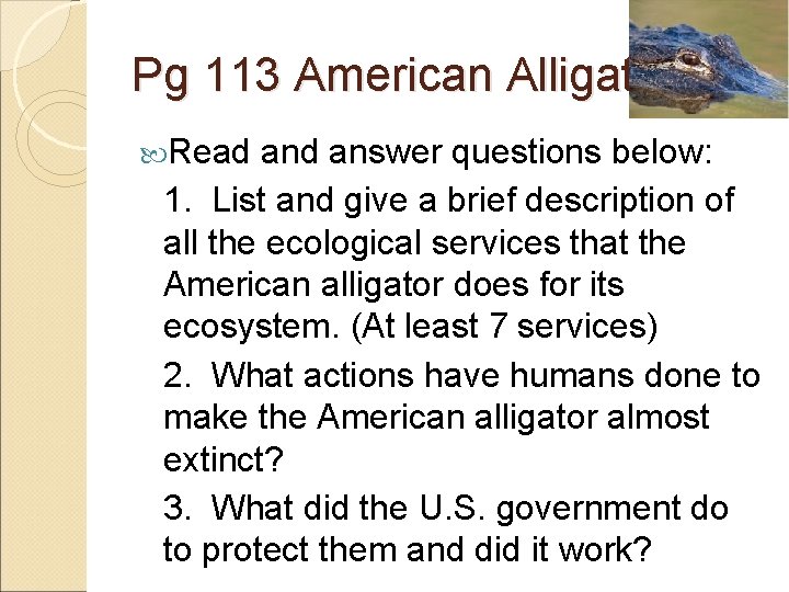 Pg 113 American Alligator Read answer questions below: 1. List and give a brief