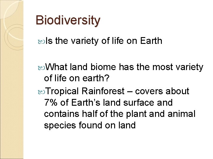 Biodiversity Is the variety of life on Earth What land biome has the most