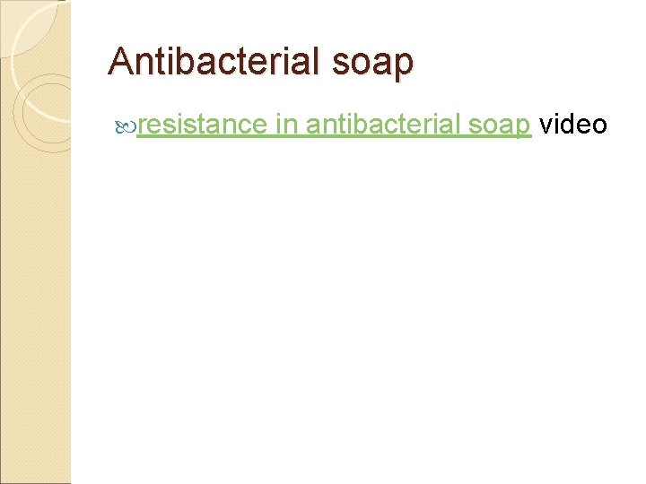 Antibacterial soap resistance in antibacterial soap video 