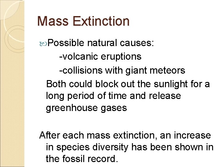 Mass Extinction Possible natural causes: -volcanic eruptions -collisions with giant meteors Both could block
