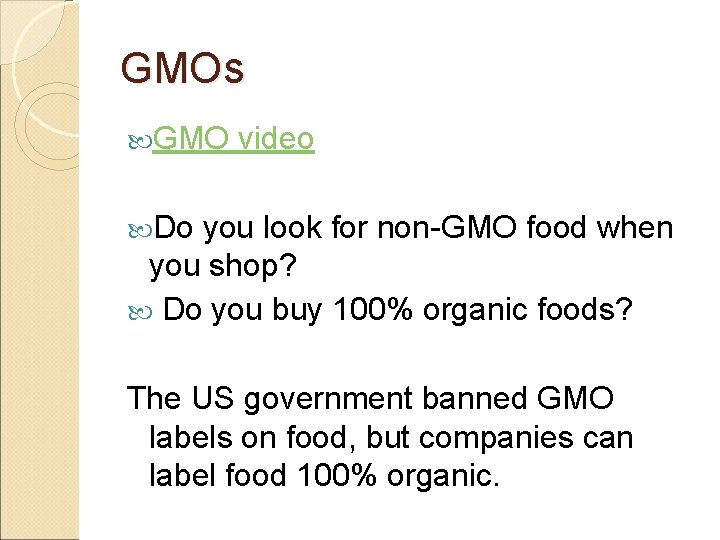 GMOs GMO video Do you look for non-GMO food when you shop? Do you