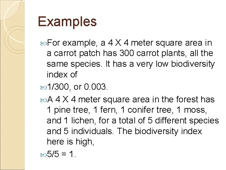 Examples For example, a 4 X 4 meter square area in a carrot patch