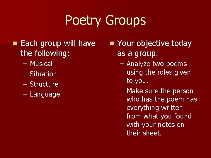 Poetry Groups n Each group will have the following: – – Musical Situation Structure