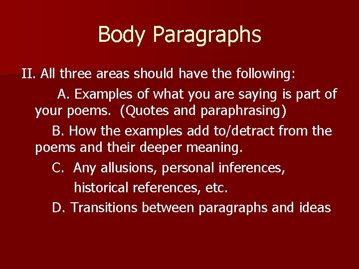 Body Paragraphs II. All three areas should have the following: A. Examples of what