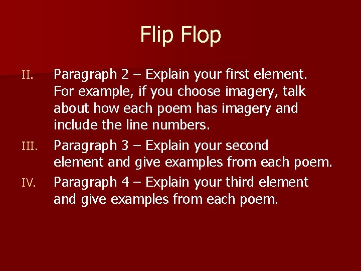 Flip Flop II. III. IV. Paragraph 2 – Explain your first element. For example,
