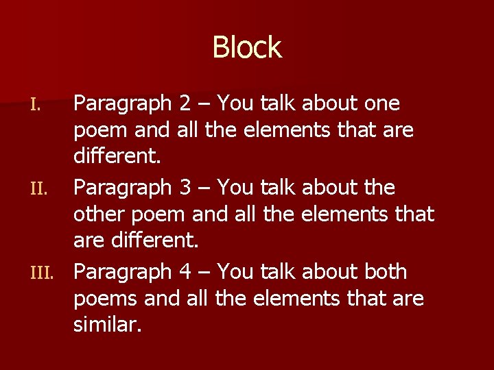 Block Paragraph 2 – You talk about one poem and all the elements that