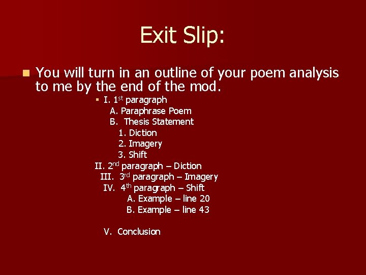 Exit Slip: n You will turn in an outline of your poem analysis to