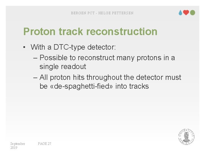 BERGEN PCT - HELGE PETTERSEN Proton track reconstruction • With a DTC-type detector: –