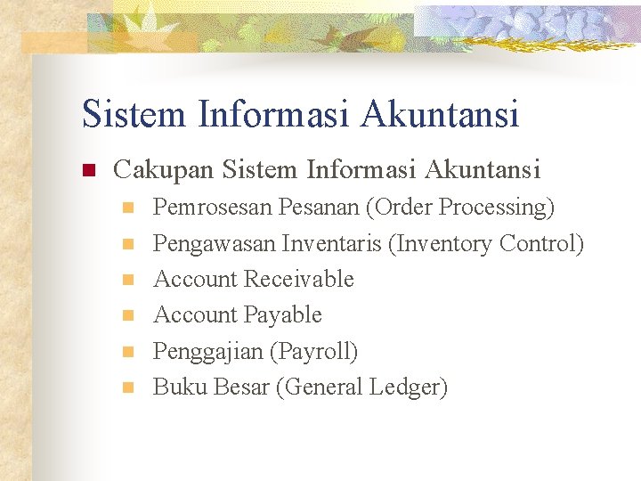 Sistem Informasi Akuntansi n Cakupan Sistem Informasi Akuntansi n n n Pemrosesan Pesanan (Order