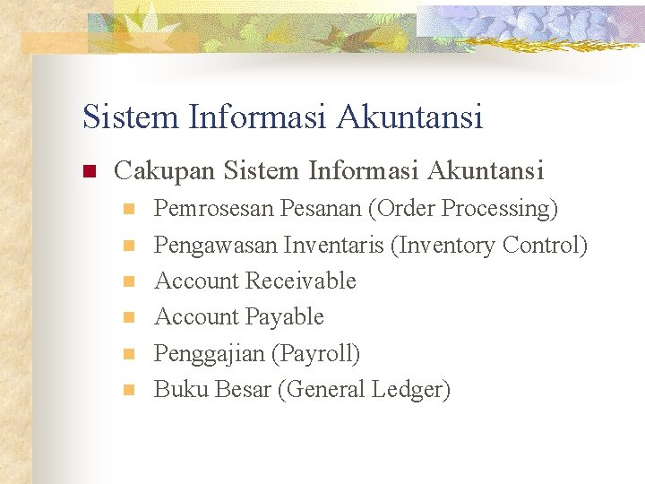 Sistem Informasi Akuntansi n Cakupan Sistem Informasi Akuntansi n n n Pemrosesan Pesanan (Order