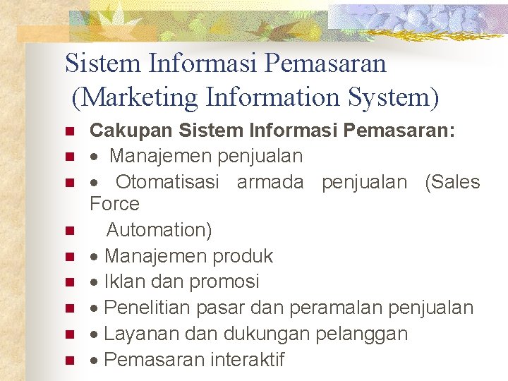 Sistem Informasi Pemasaran (Marketing Information System) n n n n n Cakupan Sistem Informasi