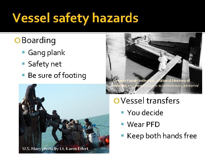 Vessel safety hazards Boarding Gang plank Safety net Be sure of footing . Creager