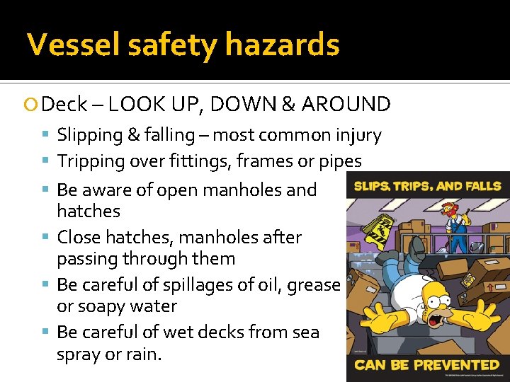 Vessel safety hazards Deck – LOOK UP, DOWN & AROUND Slipping & falling –