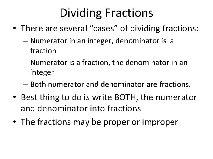 Dividing Fractions • There are several “cases” of dividing fractions: – Numerator in an