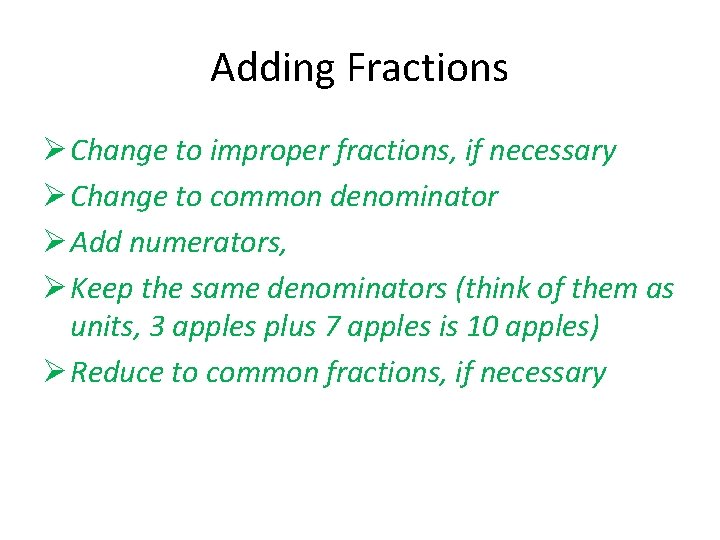 Adding Fractions Ø Change to improper fractions, if necessary Ø Change to common denominator