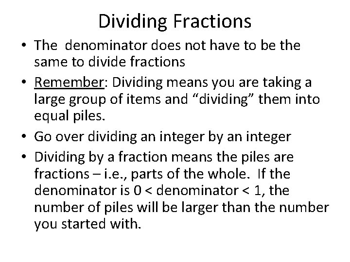 Dividing Fractions • The denominator does not have to be the same to divide