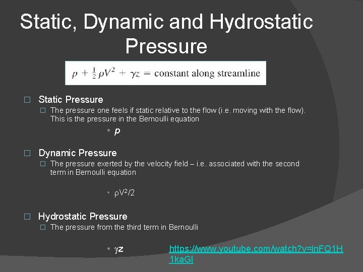 Static, Dynamic and Hydrostatic Pressure � Static Pressure � The pressure one feels if