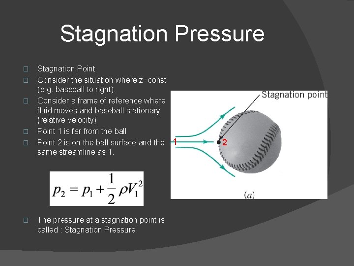 Stagnation Pressure � � � Stagnation Point Consider the situation where z=const (e. g.