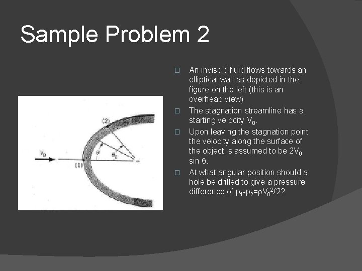 Sample Problem 2 � � An inviscid fluid flows towards an elliptical wall as
