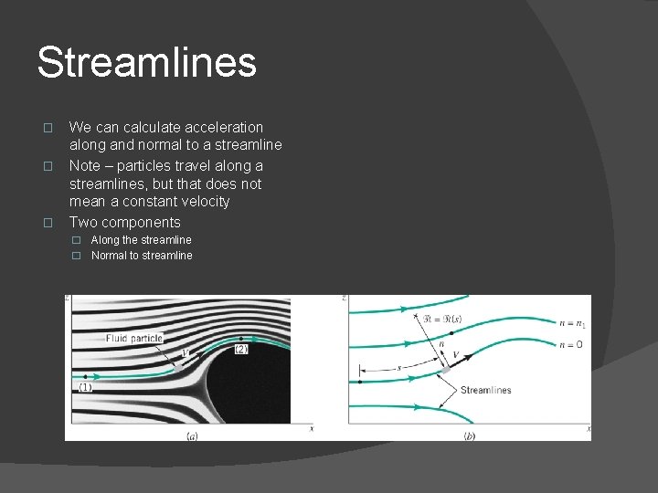 Streamlines � � � We can calculate acceleration along and normal to a streamline