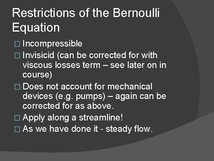 Restrictions of the Bernoulli Equation � Incompressible � Invisicid (can be corrected for with