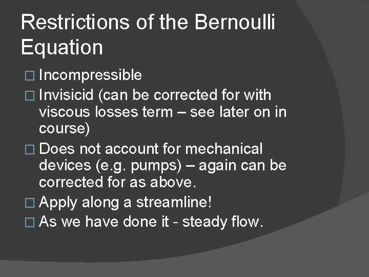 Restrictions of the Bernoulli Equation � Incompressible � Invisicid (can be corrected for with