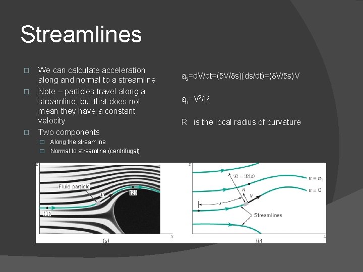 Streamlines � � � We can calculate acceleration along and normal to a streamline