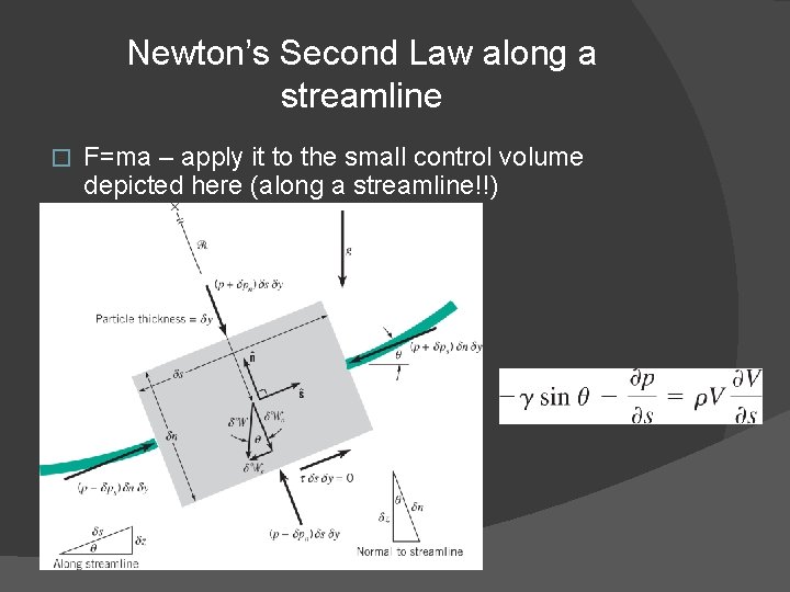 Newton’s Second Law along a streamline � F=ma – apply it to the small