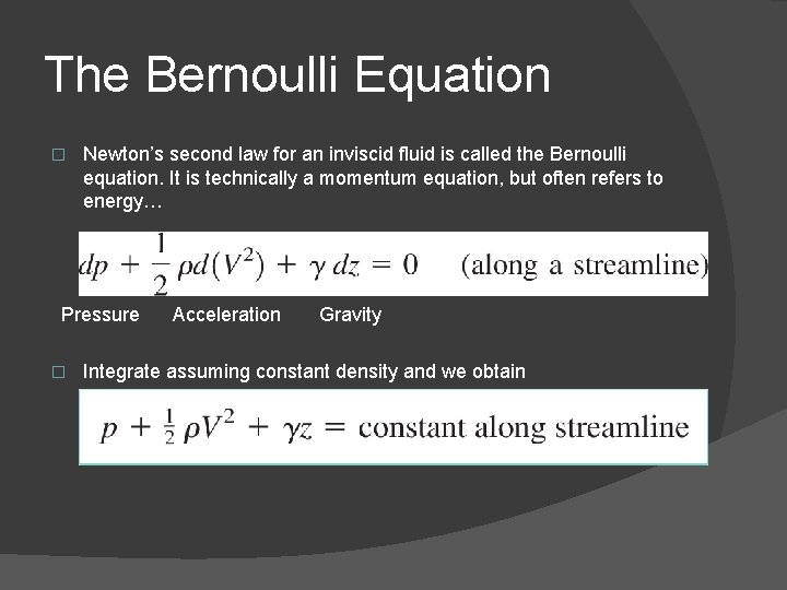 The Bernoulli Equation � Newton’s second law for an inviscid fluid is called the