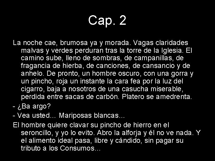 Cap. 2 La noche cae, brumosa ya y morada. Vagas claridades malvas y verdes