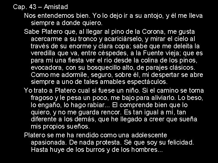 Cap. 43 – Amistad Nos entendemos bien. Yo lo dejo ir a su antojo,