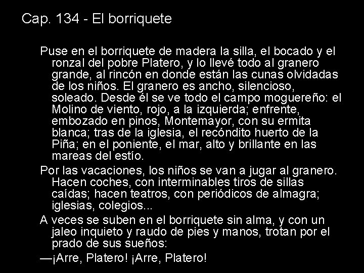 Cap. 134 - El borriquete Puse en el borriquete de madera la silla, el