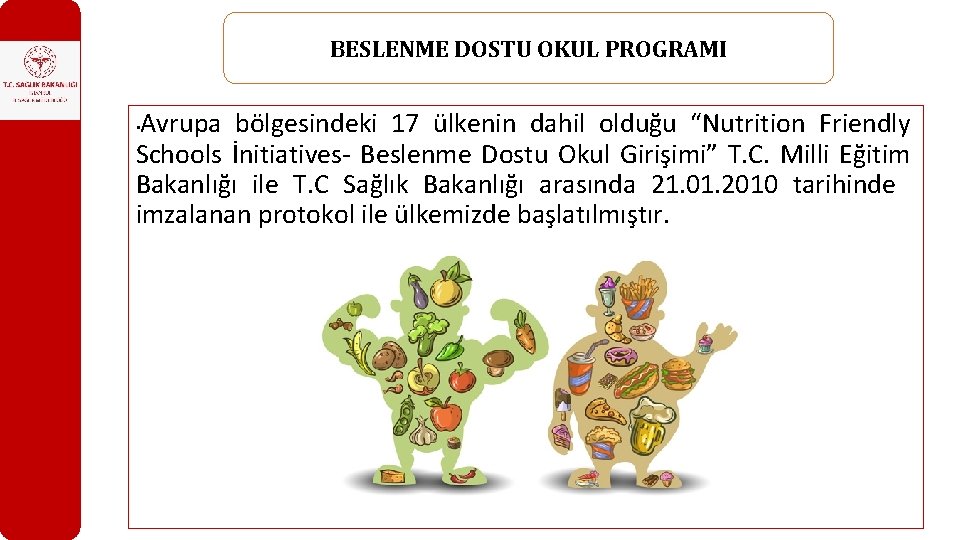 BESLENME DOSTU OKUL PROGRAMI Avrupa bölgesindeki 17 ülkenin dahil olduğu “Nutrition Friendly Schools İnitiatives-