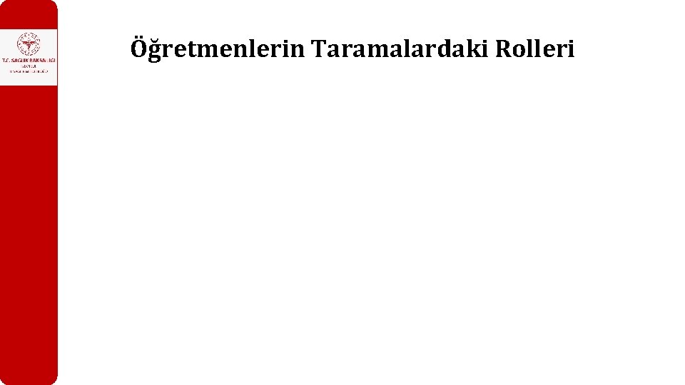 Öğretmenlerin Taramalardaki Rolleri 