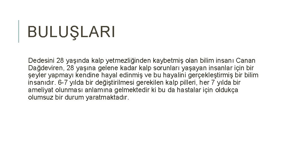 BULUŞLARI Dedesini 28 yaşında kalp yetmezliğinden kaybetmiş olan bilim insanı Canan Dağdeviren, 28 yaşına