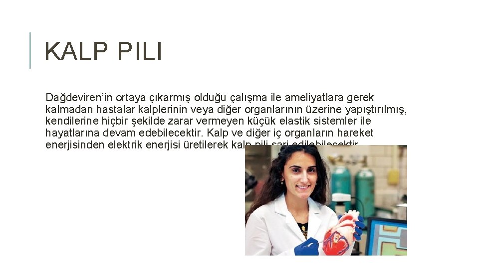 KALP PILI Dağdeviren’in ortaya çıkarmış olduğu çalışma ile ameliyatlara gerek kalmadan hastalar kalplerinin veya
