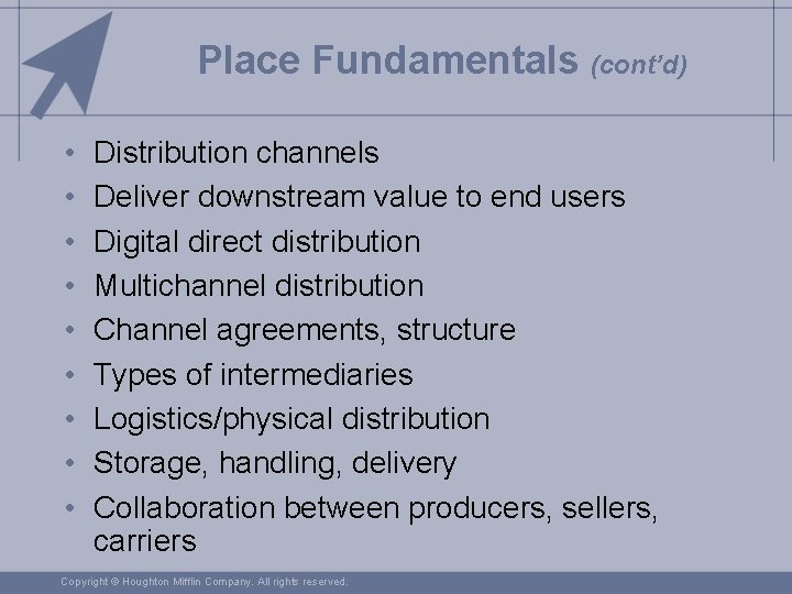 Place Fundamentals (cont’d) • • • Distribution channels Deliver downstream value to end users