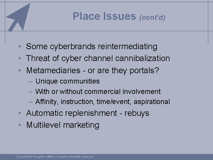 Place Issues (cont’d) • Some cyberbrands reintermediating • Threat of cyber channel cannibalization •